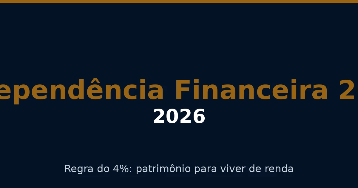 Independência Financeira: Quanto Patrimônio Você Precisa (Regra do 4%)