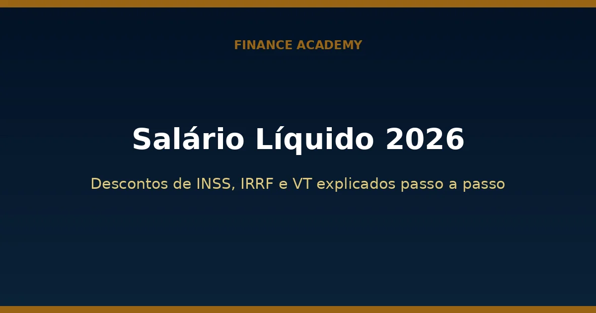 Imagem de destaque para o artigo Salário Líquido 2026: Guia Completo de Descontos (INSS, IRRF, VT) e Cálculo Passo a Passo